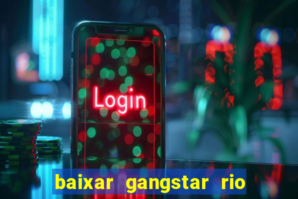 baixar gangstar rio cidade dos santos java